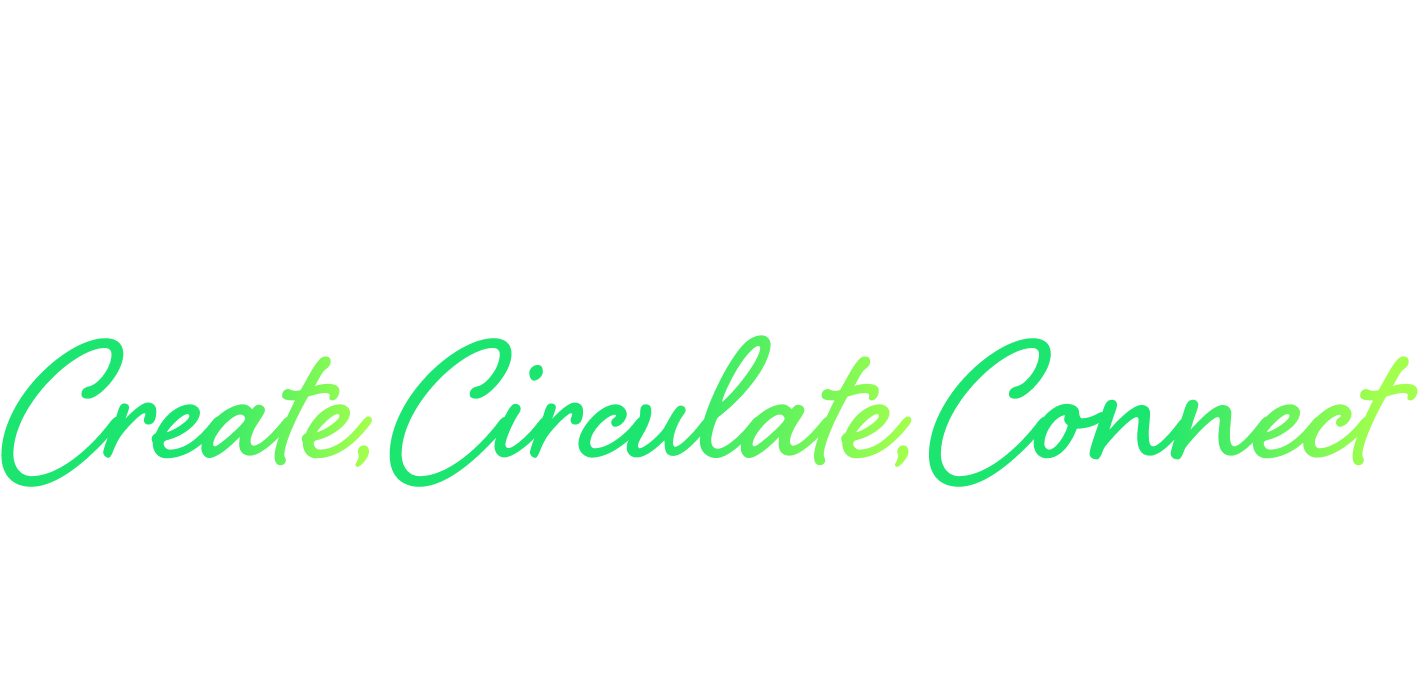 つくる、めぐる、未来につなぐ。Create,Circulate,Connect